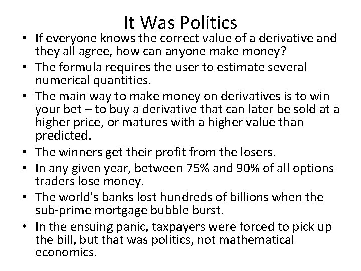 It Was Politics • If everyone knows the correct value of a derivative and