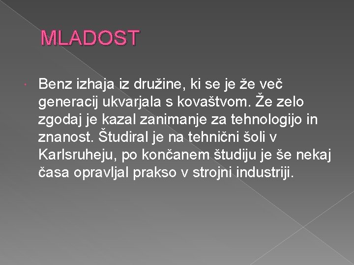 MLADOST Benz izhaja iz družine, ki se je že več generacij ukvarjala s kovaštvom.