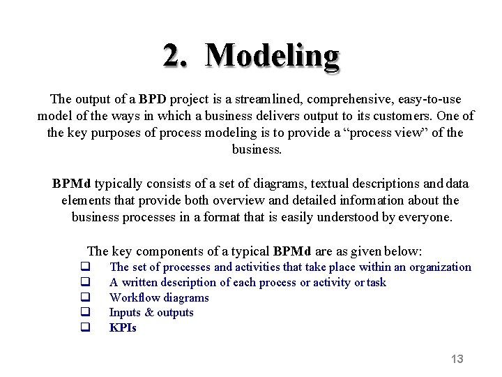 2. Modeling The output of a BPD project is a streamlined, comprehensive, easy-to-use model