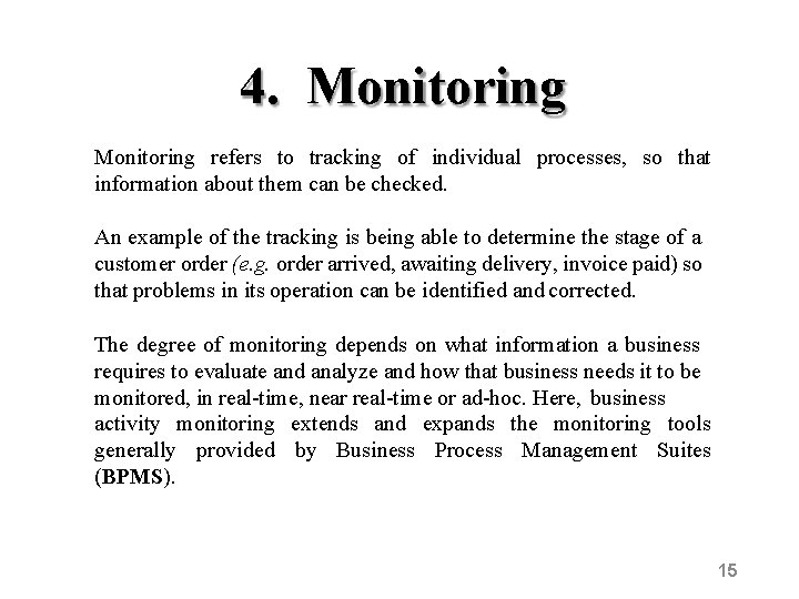 4. Monitoring refers to tracking of individual processes, so that information about them can