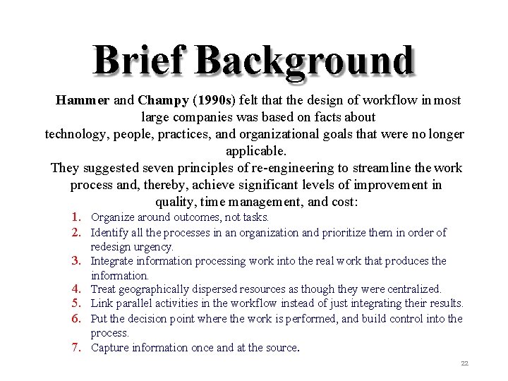 Brief Background Hammer and Champy (1990 s) felt that the design of workflow in