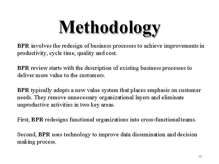 Methodology BPR involves the redesign of business processes to achieve improvements in productivity, cycle