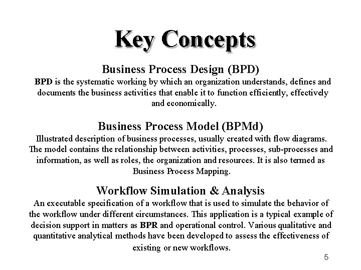Key Concepts Business Process Design (BPD) BPD is the systematic working by which an
