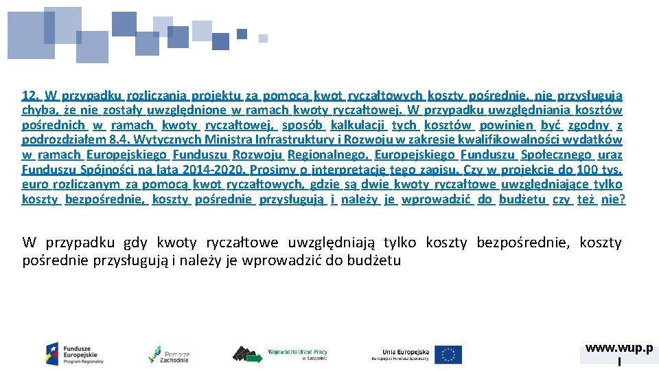 12. W przypadku rozliczania projektu za pomocą kwot ryczałtowych koszty pośrednie, nie przysługują chyba,