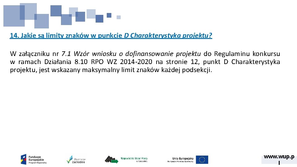 14. Jakie są limity znaków w punkcie D Charakterystyka projektu? W załączniku nr 7.