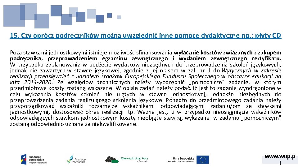 15. Czy oprócz podręczników można uwzględnić inne pomoce dydaktyczne np. : płyty CD Poza 15. Czy oprócz podręczników można uwzględnić inne pomoce dydaktyczne np. : płyty CD Poza