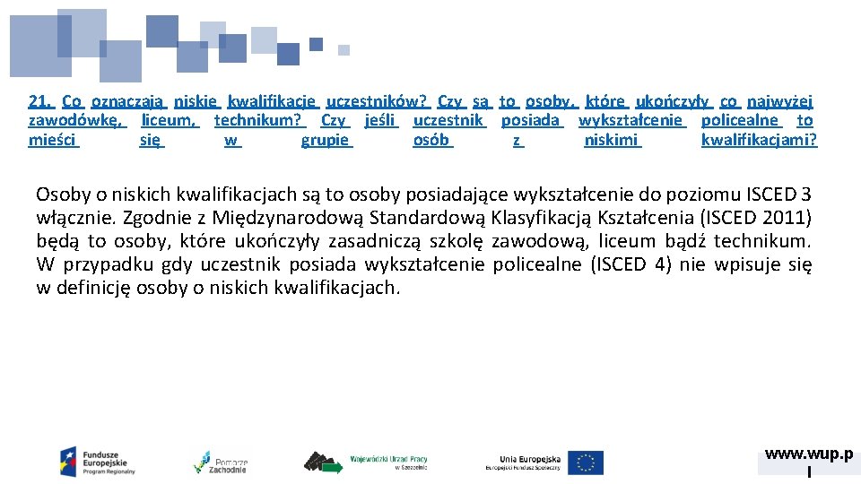 21. Co oznaczają niskie kwalifikacje uczestników? Czy są to osoby, które ukończyły co najwyżej