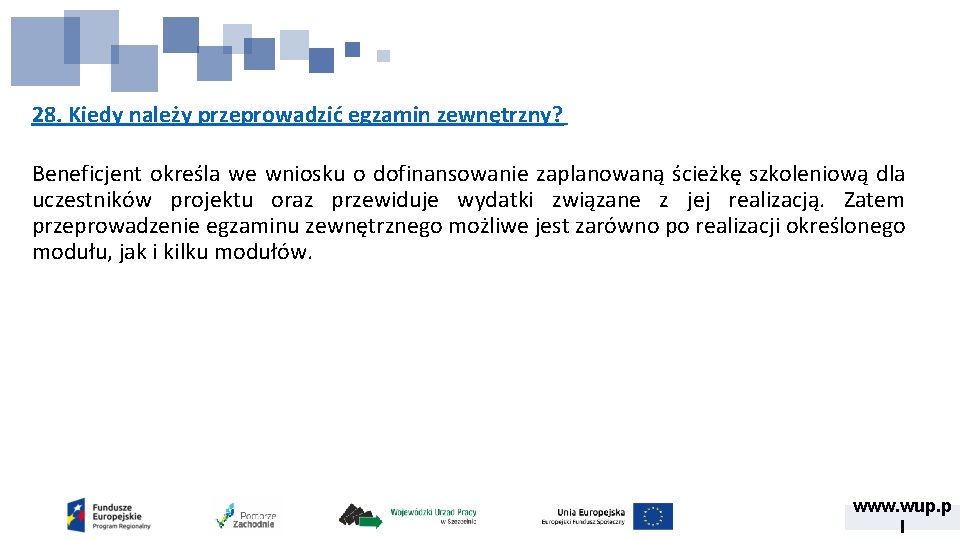 28. Kiedy należy przeprowadzić egzamin zewnętrzny? Beneficjent określa we wniosku o dofinansowanie zaplanowaną ścieżkę