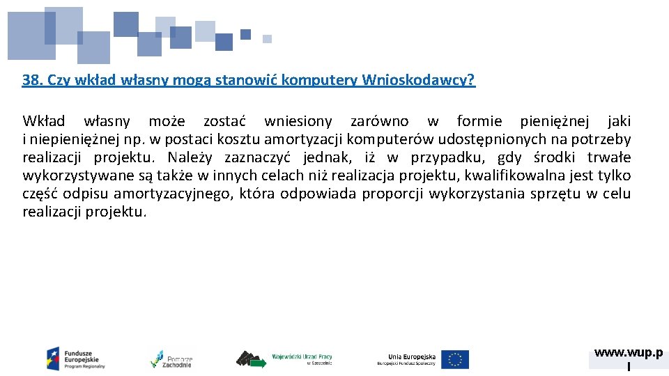 38. Czy wkład własny mogą stanowić komputery Wnioskodawcy? Wkład własny może zostać wniesiony zarówno