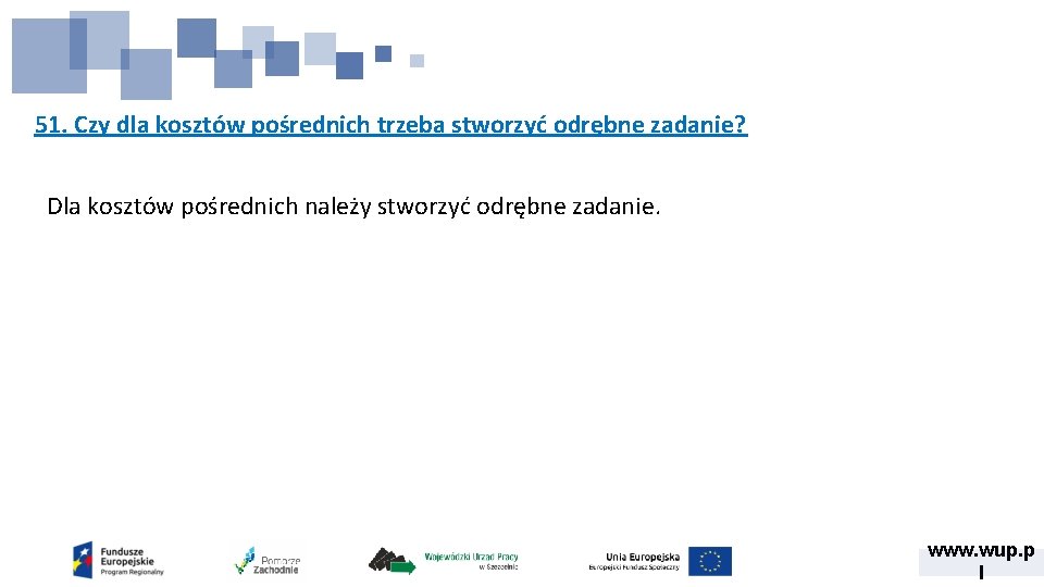 51. Czy dla kosztów pośrednich trzeba stworzyć odrębne zadanie? Dla kosztów pośrednich należy stworzyć