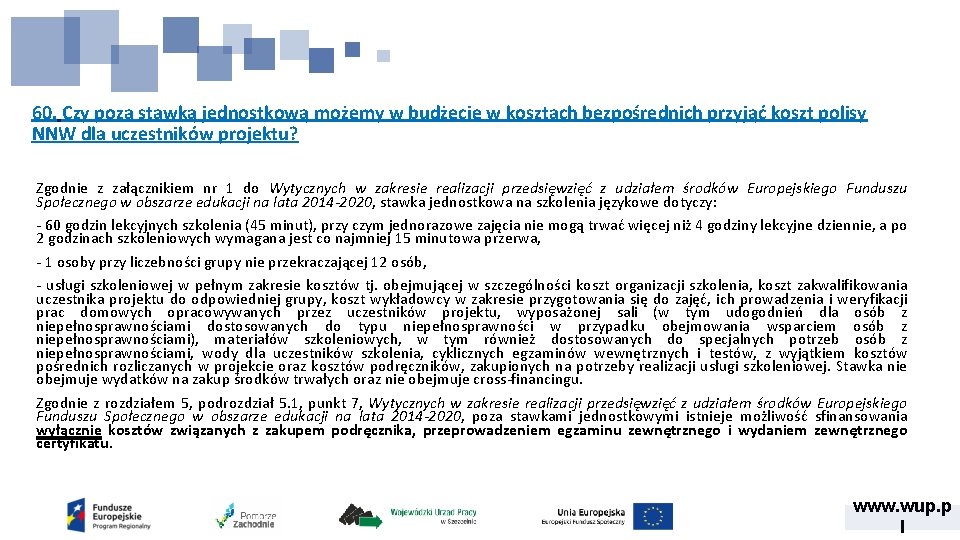 60. Czy poza stawką jednostkową możemy w budżecie w kosztach bezpośrednich przyjąć koszt polisy 60. Czy poza stawką jednostkową możemy w budżecie w kosztach bezpośrednich przyjąć koszt polisy