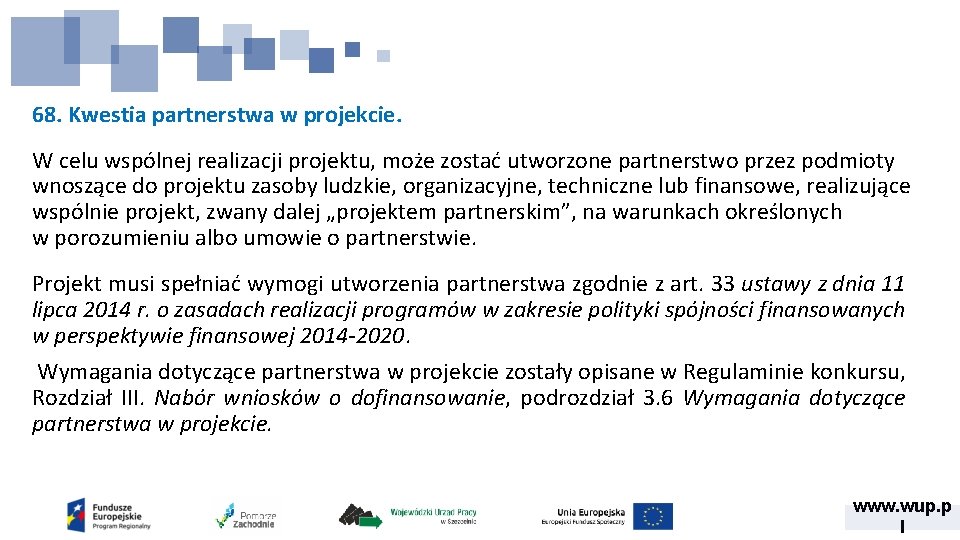 68. Kwestia partnerstwa w projekcie. W celu wspólnej realizacji projektu, może zostać utworzone partnerstwo