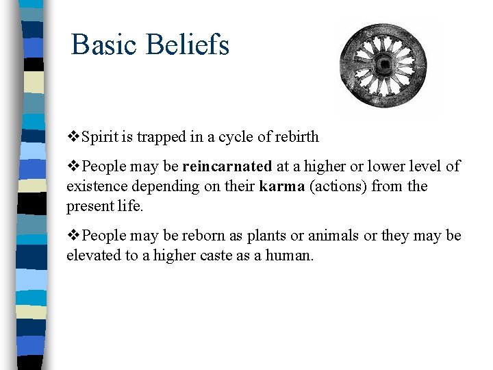 Basic Beliefs v. Spirit is trapped in a cycle of rebirth v. People may