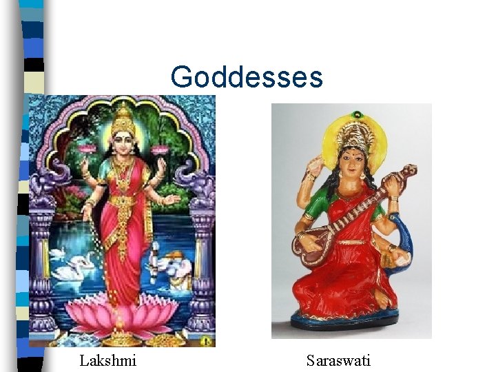 Goddesses Lakshmi Saraswati 