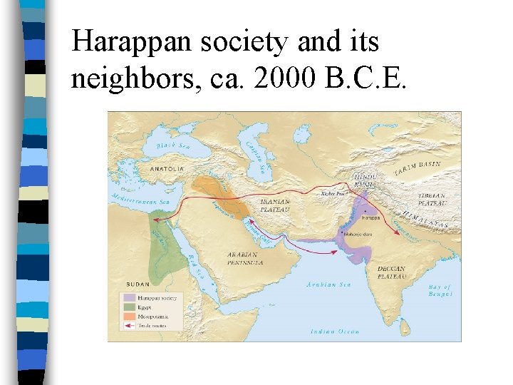 Harappan society and its neighbors, ca. 2000 B. C. E. 