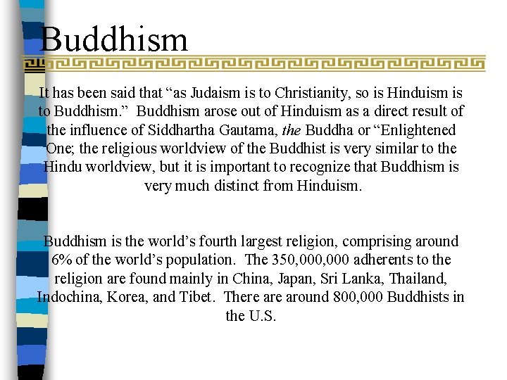 Buddhism It has been said that “as Judaism is to Christianity, so is Hinduism