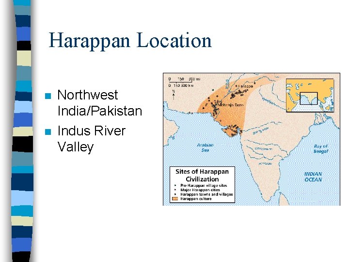 Harappan Location n n Northwest India/Pakistan Indus River Valley 