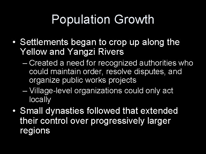 Population Growth • Settlements began to crop up along the Yellow and Yangzi Rivers