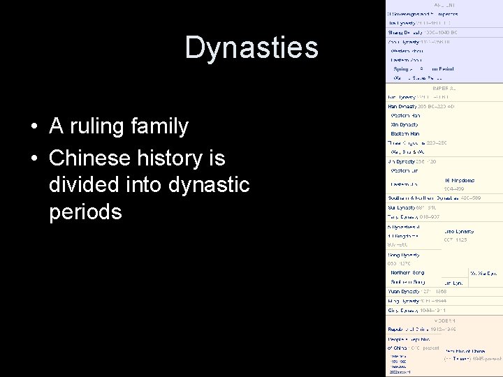 Dynasties • A ruling family • Chinese history is divided into dynastic periods 
