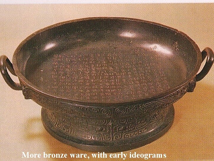 More bronze ware, with early ideograms 