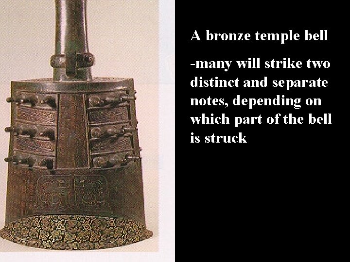 A bronze temple bell -many will strike two distinct and separate notes, depending on