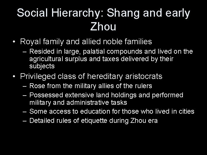 Social Hierarchy: Shang and early Zhou • Royal family and allied noble families –