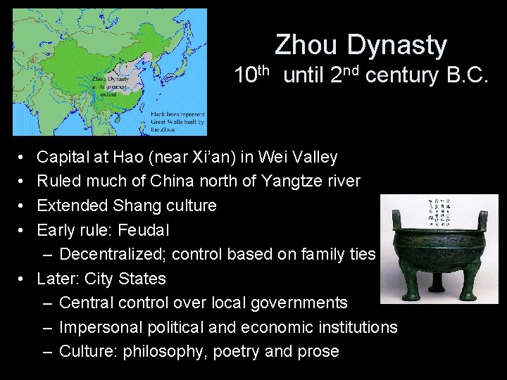 Zhou Dynasty 10 th until 2 nd century B. C. • • Capital at