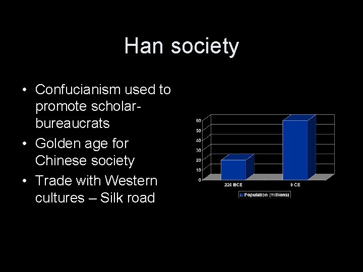 Han society • Confucianism used to promote scholarbureaucrats • Golden age for Chinese society