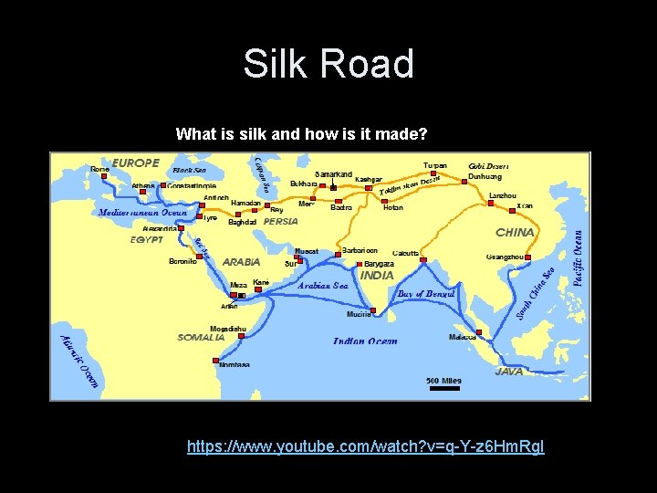 Silk Road What is silk and how is it made? https: //www. youtube. com/watch?