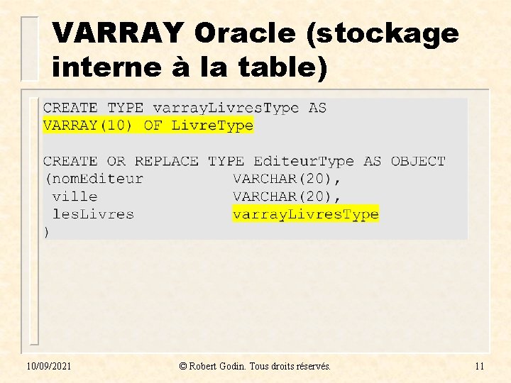 VARRAY Oracle (stockage interne à la table) 10/09/2021 © Robert Godin. Tous droits réservés.