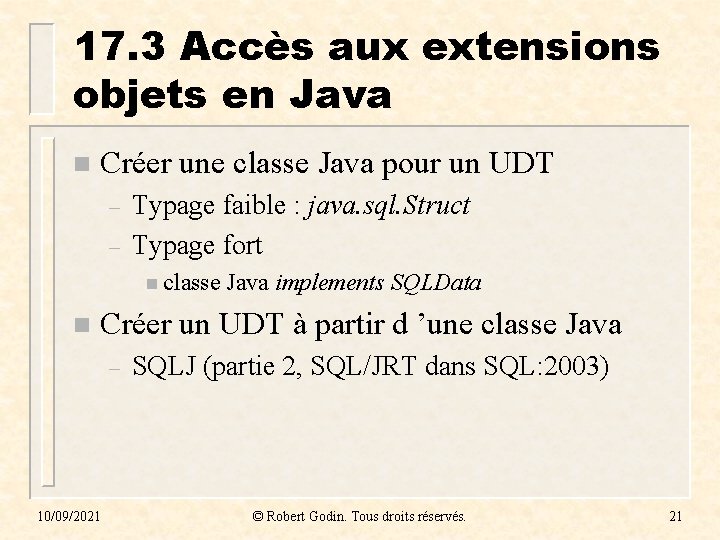 17. 3 Accès aux extensions objets en Java n Créer une classe Java pour