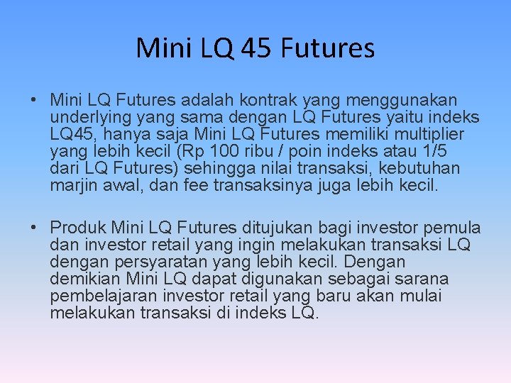 Mini LQ 45 Futures • Mini LQ Futures adalah kontrak yang menggunakan underlying yang