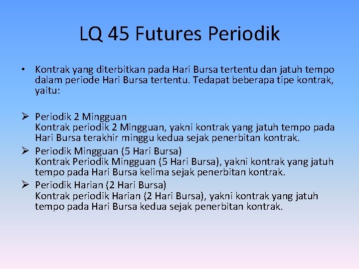 LQ 45 Futures Periodik • Kontrak yang diterbitkan pada Hari Bursa tertentu dan jatuh