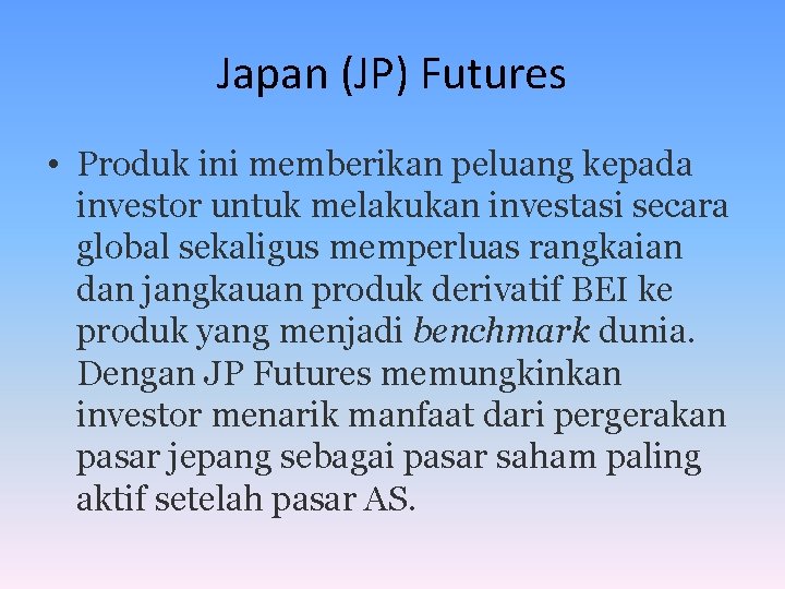Japan (JP) Futures • Produk ini memberikan peluang kepada investor untuk melakukan investasi secara