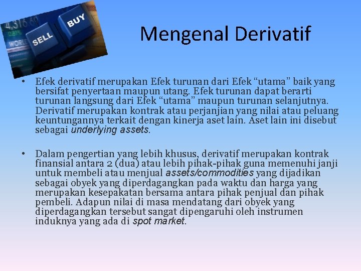 Mengenal Derivatif • Efek derivatif merupakan Efek turunan dari Efek “utama” baik yang bersifat