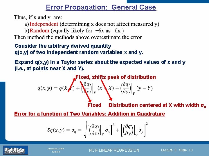 Error Propagation: General Case Consider the arbitrary derived quantity q(x, y) of two independent