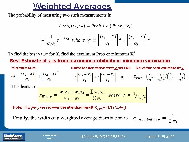 Weighted Averages Best Estimate of χ is from maximum probibility or minimum summation Solve