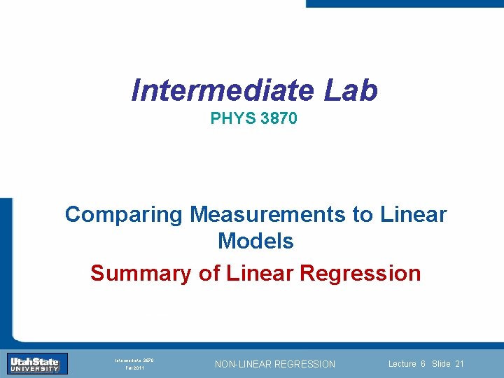 Intermediate Lab PHYS 3870 Comparing Measurements to Linear Models Summary of Linear Regression Introduction