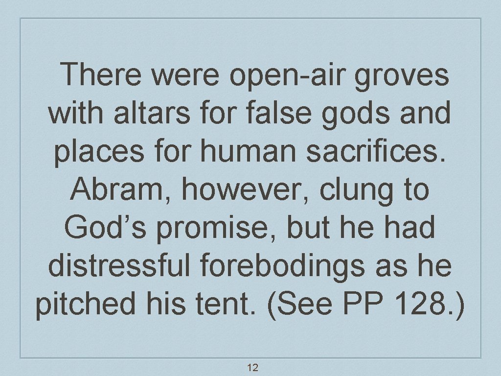 There were open-air groves with altars for false gods and places for human sacrifices.