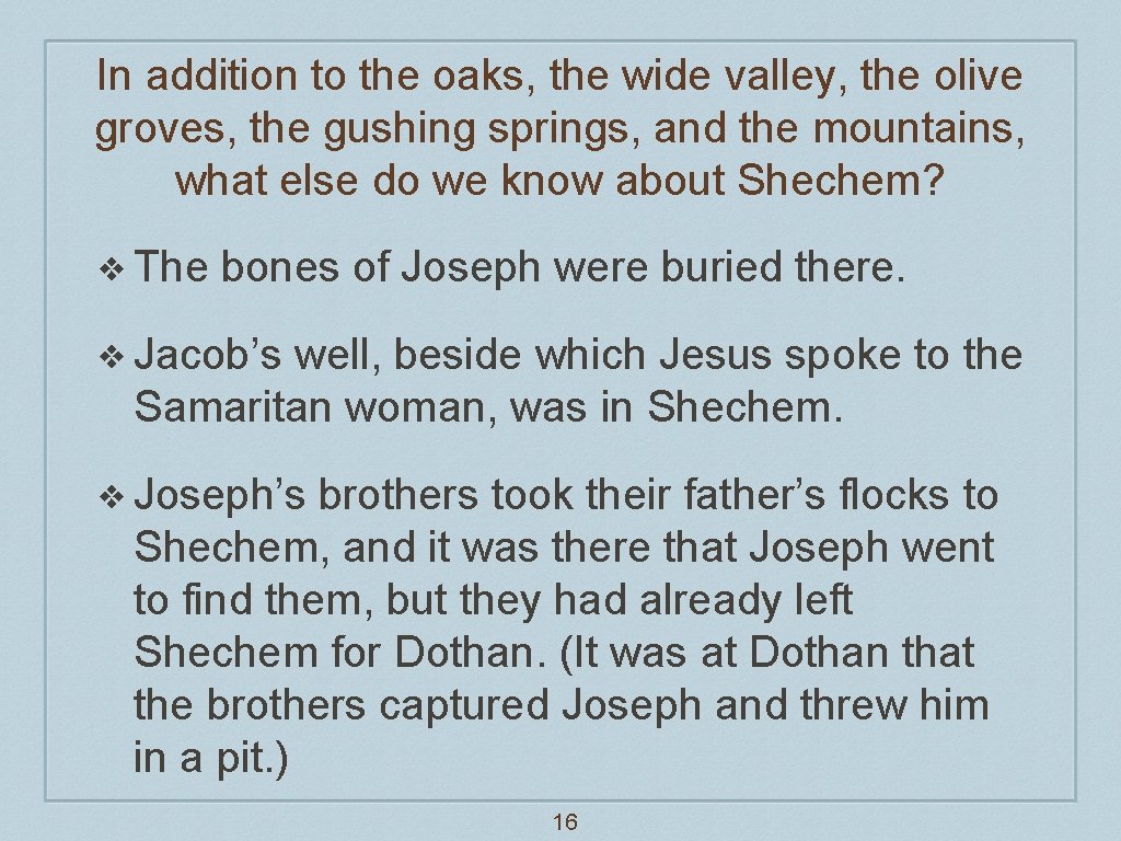 In addition to the oaks, the wide valley, the olive groves, the gushing springs,