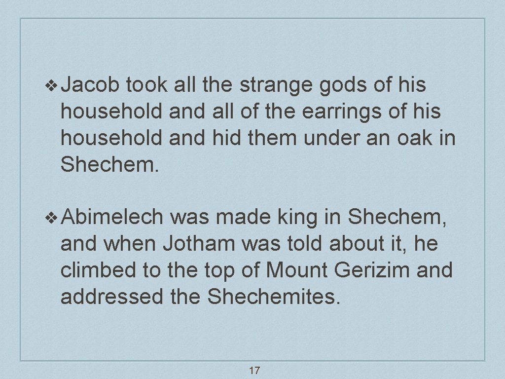 ❖Jacob took all the strange gods of his household and all of the earrings