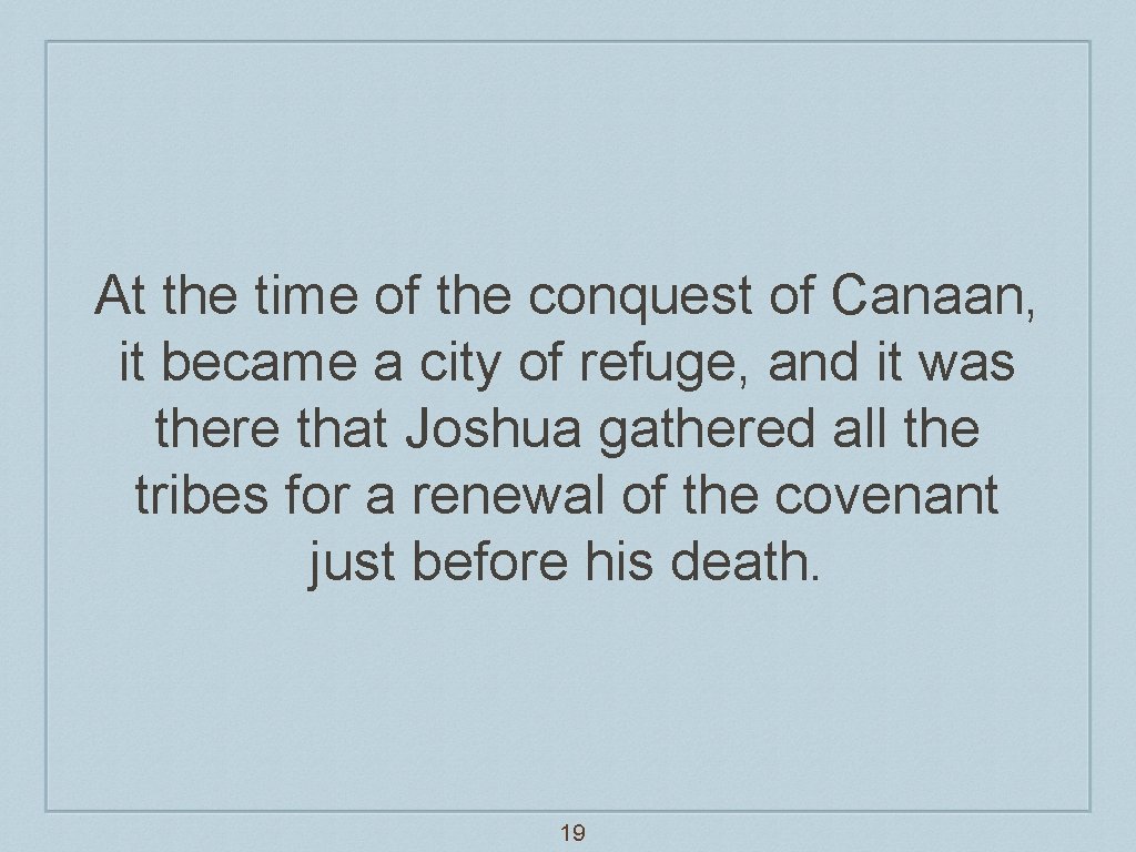 At the time of the conquest of Canaan, it became a city of refuge,