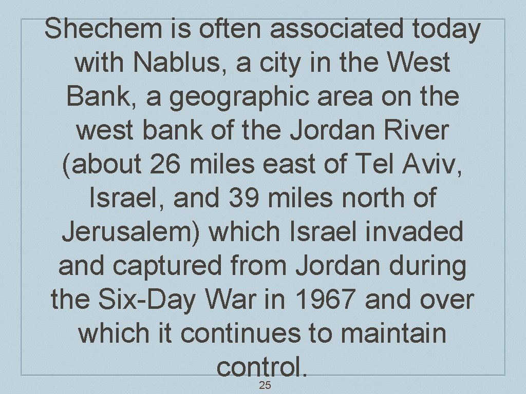 Shechem is often associated today with Nablus, a city in the West Bank, a