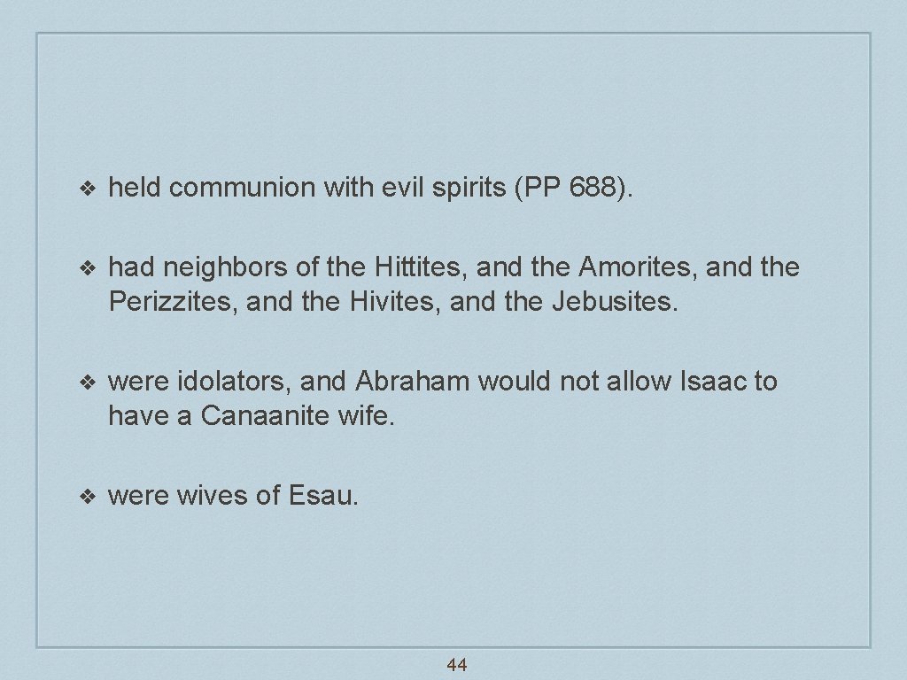 ❖ held communion with evil spirits (PP 688). ❖ had neighbors of the Hittites,