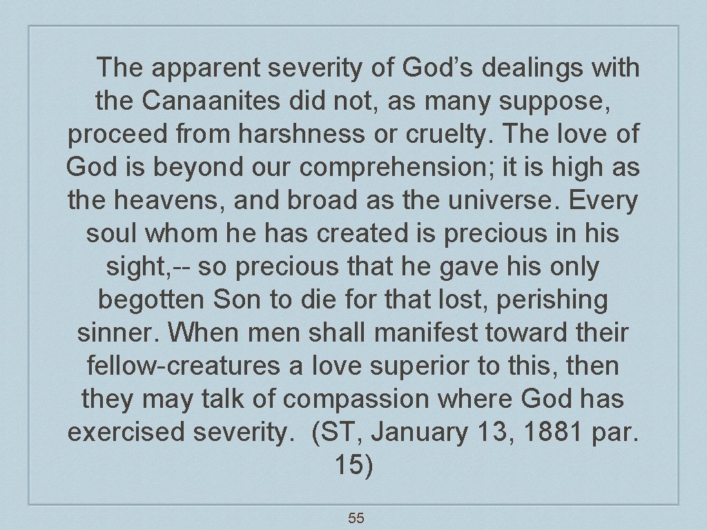 The apparent severity of God’s dealings with the Canaanites did not, as many suppose,