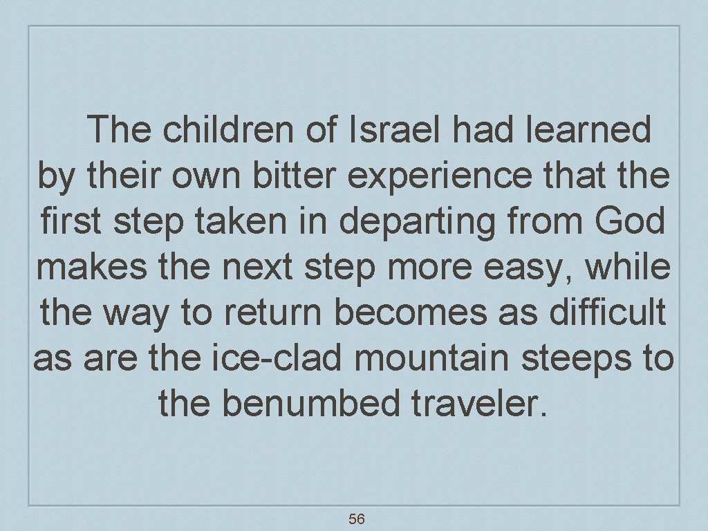 The children of Israel had learned by their own bitter experience that the first