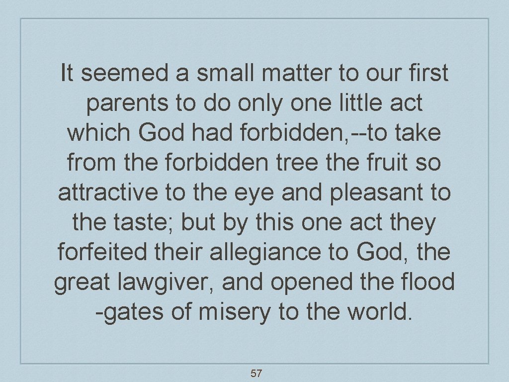 It seemed a small matter to our first parents to do only one little