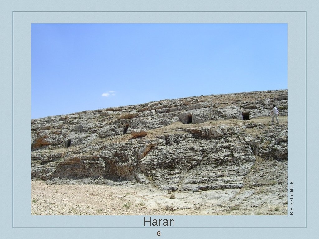 6 B Evershed/flickr Haran 