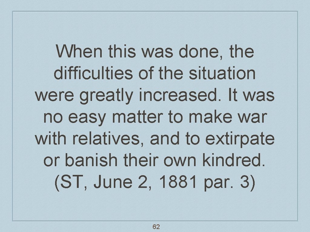 When this was done, the difficulties of the situation were greatly increased. It was