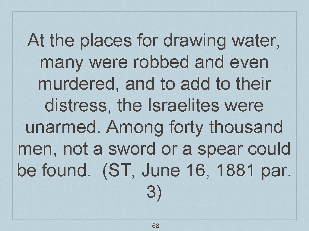 At the places for drawing water, many were robbed and even murdered, and to